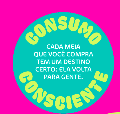Consumo Consciente: Cada meia que você compra tem um destino certo: Ela volta para gente