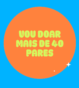 Vou doar mais de 40 pares