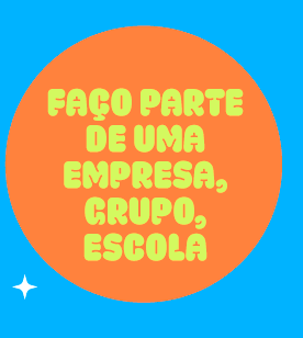Faço parte de uma empresa, grupo ou escola